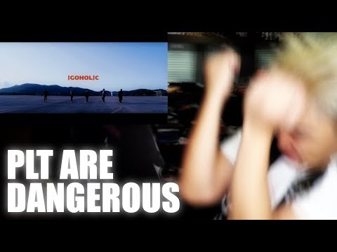 PLT ARE DANGEROUS! [IGOHOLIC MV Reaction]