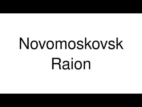How to Pronounce Novomoskovsk Raion (Ukraine)
