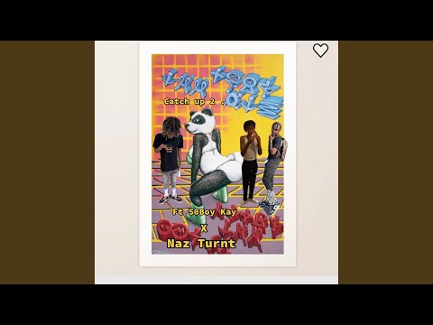 Catch Up 2 (feat. Naz Turnt)