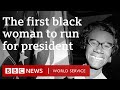 Shirley Chisholm: The first black woman to run for US president - BBC World Service