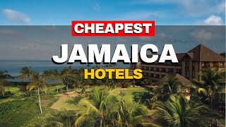 Top 10 Cheapest Hotels in Jamaica
