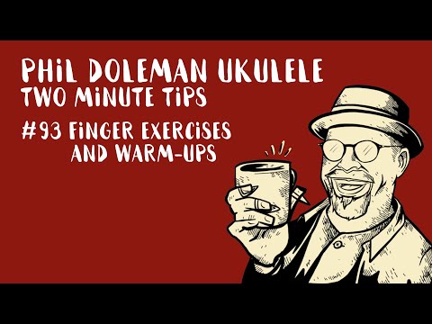 Two Minute Tips For Ukulele: #93 Finger Exercises And Warm-Ups