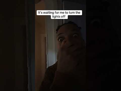 It’s waiting for me to turn the lights off