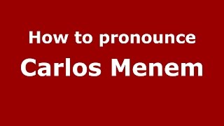 How to pronounce Carlos Menem
