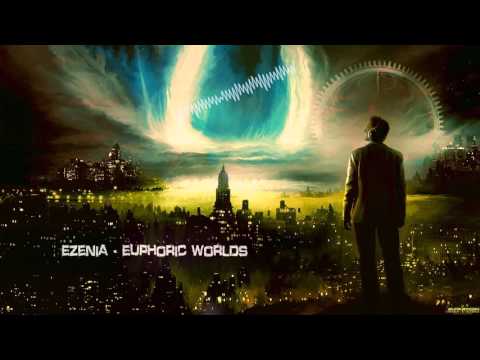 Ezenia - Euphoric Worlds [HQ Edit]