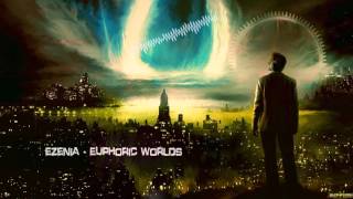 Ezenia - Euphoric Worlds [HQ Edit]