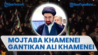 RESMI! MOJTABA KHAMENEI GANTIKAN ALI KHAMENEI Jadi Pemimpin Baru Iran di Tengah Konflik