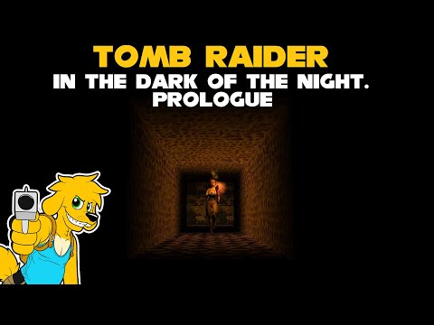 TRLE: In the Dark of the Night. Prologue