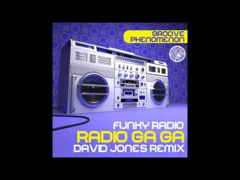 Groove Phenomenon   Funky Radio (Radio Ga Ga) (David Jones RMX)