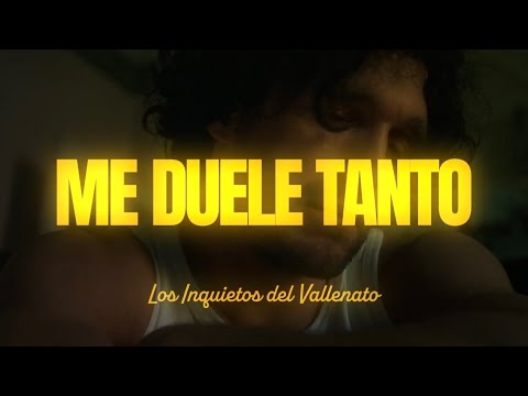 Me Duele Tanto - Los Inquietos Del Vallenato (Video Letra)