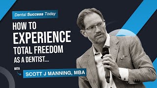 How to Experience Total Freedom as a Dentist