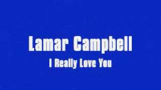 Lamar Campbell - I Really Love You