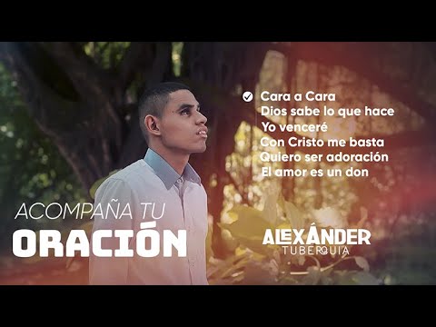 Acompaña tu oración | Media hora de adoración ALEXANDER TUBERQUIA