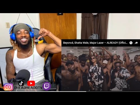 THIS WAS ICONIC! | Beyoncé, Shatta Wale, Major Lazer – ALREADY (DREADHEADQ REACTION) AMERICAN REACT