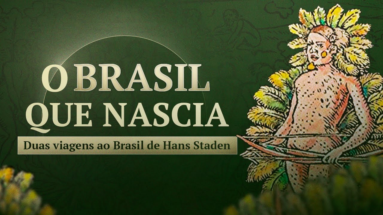 O Brasil que nascia | As duas viagens de Hans Staden
