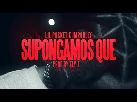 Supongamos Que - Lil Pocket x Imroully Prod. Ely J (Shot by iTantii)