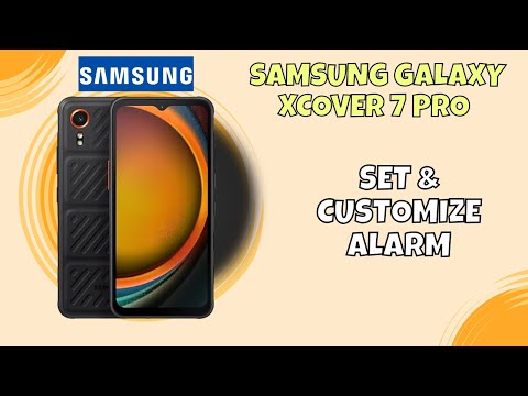 How to Set & Customize Alarm on Samsung Galaxy xcover 7 pro – Easy Guide