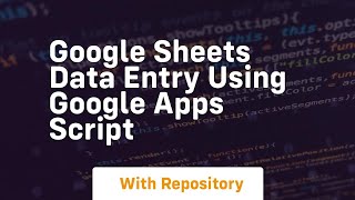Download the video "Google sheets data entry using google apps script"
