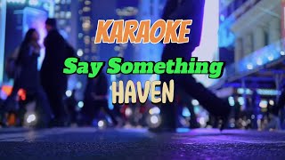 Download lagu Haven - Say Something - Karaoke (instrument / No Vocal) mp3