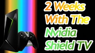 2 Weeks With the Nvidia Shield Android TV