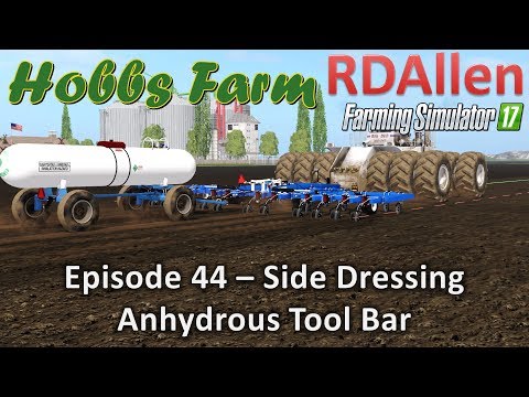 Farming Simulator 17 Hobbs Farm E44 - Side Dressing Anhydrous Tool Bar
