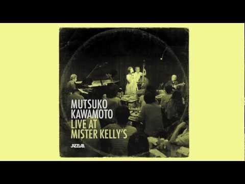 Mutsuko Kawamoto Live at Mister Kelly's