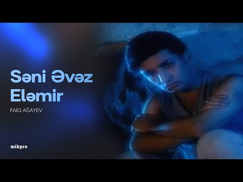 Faiq Ağayev – Səni Əvəz Eləmir (Rəsmi Musiqi Videosu)