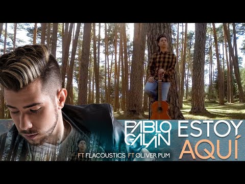 Pablo Galán - Estoy Aquí (ft. Flacoustics & Oliver Pum)