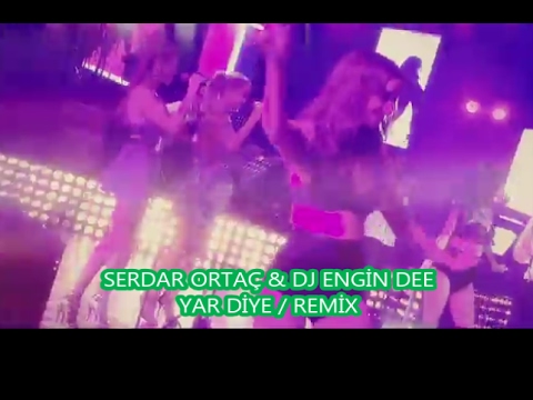 Serdar Ortaç - Yar Diye | Remix : Dj Engin Dee Versiyon