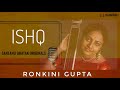 ISHQ by Santanu Ghatak feat. Ronkini Gupta