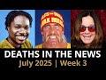 Who Died This Week July 2025 3 Celebrity Deaths More