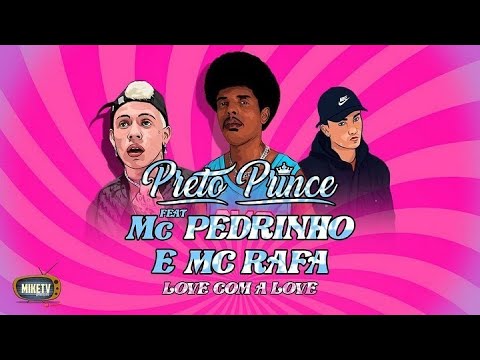 PRETO PRINCE FEAT MC PEDRINHO E MC RAFA - LOVE COM A LOVE (PROD. OGBEATZZ) Áudio Oficial