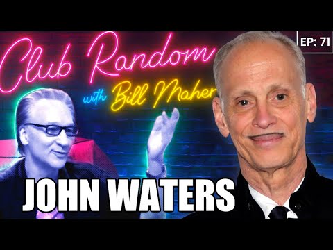 John Waters | Club Random with Bill Maher
