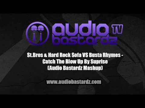 St.Bros & Hard Rock Sofa VS Busta Rhymes - Catch The Blow Up By Suprise (Audio Bastardz Mashup)