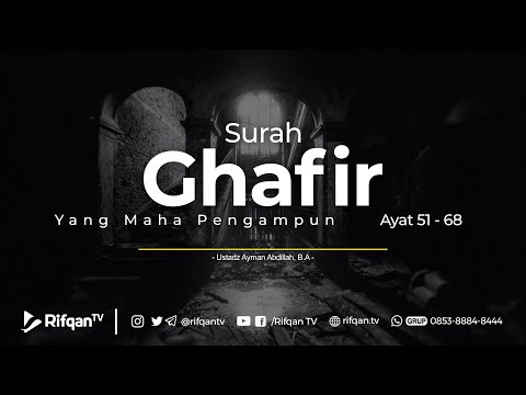 Surah Ghafir Ayat 51 - 68 Ustadz Ayman Abdillah, B.A