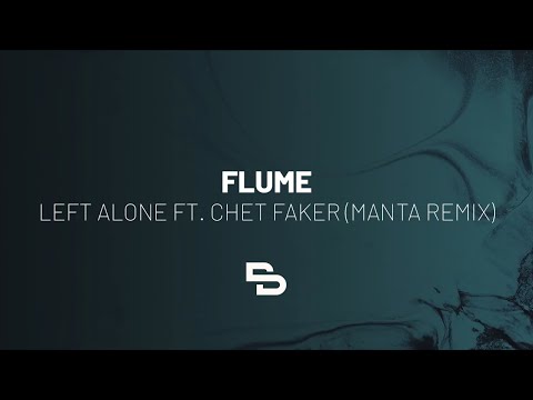 Flume - Left Alone ft. Chet Faker (Manta Remix)