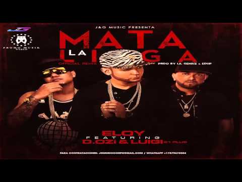 Mata La Liga (Remix) - Eloy Ft D.OZi & Luigi 21 Plus (ORIGINAL) REGGAETON 2014