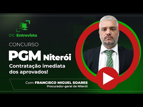 DC Entrevista Francisco Soares (procurador-geral de Niterói): contratação imediata dos aprovados
