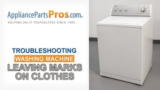 Washing Machine Leaving Marks on Clothes - Top 5 Problems and Fixes for Top and Side-Loading Washers