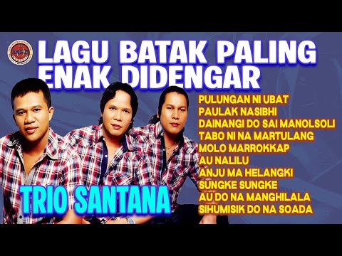LAGU BATAK PALING ENAK DIDENGAR TRIO SANTANA | Pulungan ni Ubat, Paulak Nasibhi, Molo Marrokkap