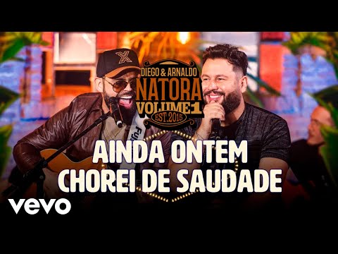 Diego & Arnaldo - Ainda Ontem Chorei de Saudade (Ao Vivo)