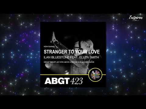 ilan Bluestone feat. Ellen Smith - Stranger To Your Love (Anjunabeats)