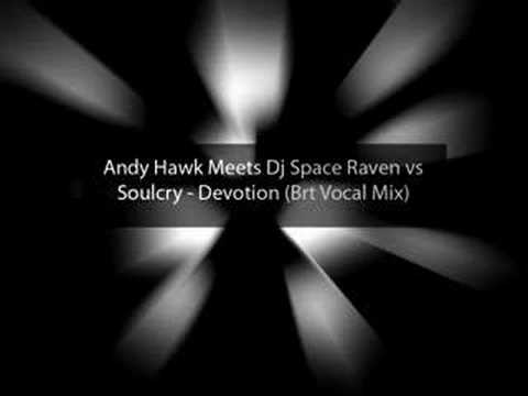 Andy Hawk & Dj Space Raven vs Soulcry - Devotion (Brt Vocal)