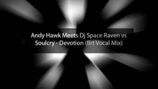 Andy Hawk & Dj Space Raven vs Soulcry - Devotion (Brt Vocal)