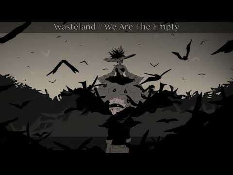 Wasteland // We Are The Empty (Nightcore)