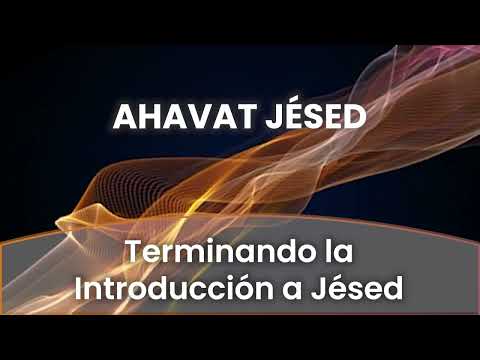 Terminando la introducción a Jésed