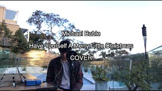 Michael Buble - Have Yourself A Merry Little Christmas | COVER