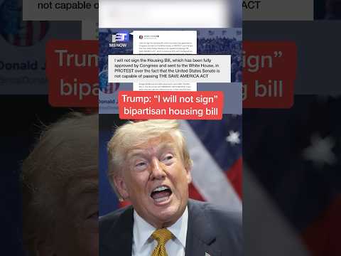 Trump: 'I will not sign' bipartisan housing bill