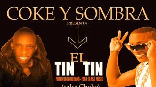 El Tin Tin Coke y Sombra Prod First Class Music y Fuego Urbano (Salsa Choke)