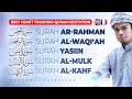 BEAUTIFUL RECITATION SURAH AR-RAHMAN - AL-WAQI'AH - YASIIN - AL-MULK - AL-KAHF MUZAMMIL HASBALLAH